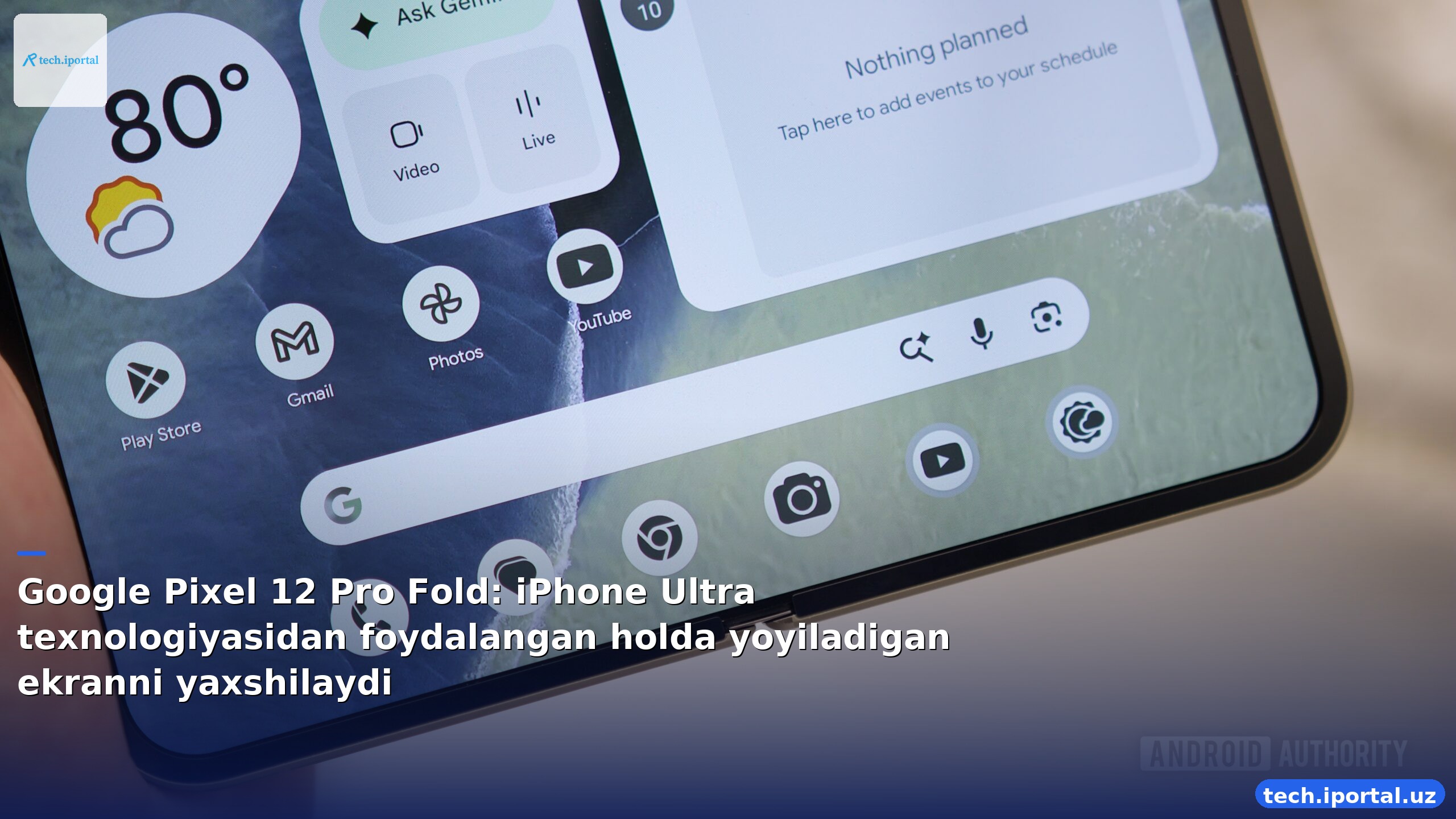 Google Pixel 12 Pro Fold: iPhone Ultra texnologiyasidan foydalangan holda yoyiladigan ekranni yaxshilaydi