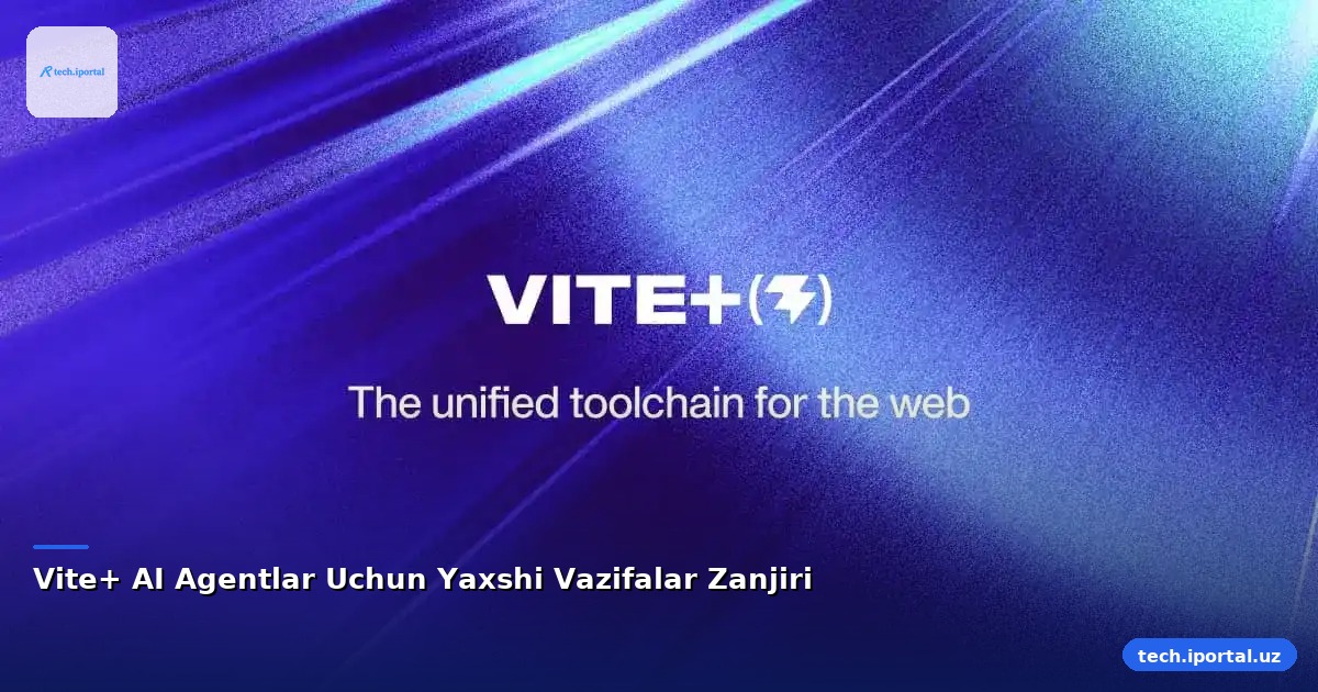 Vite+ AI Agentlar Uchun Yaxshi Vazifalar Zanjiri