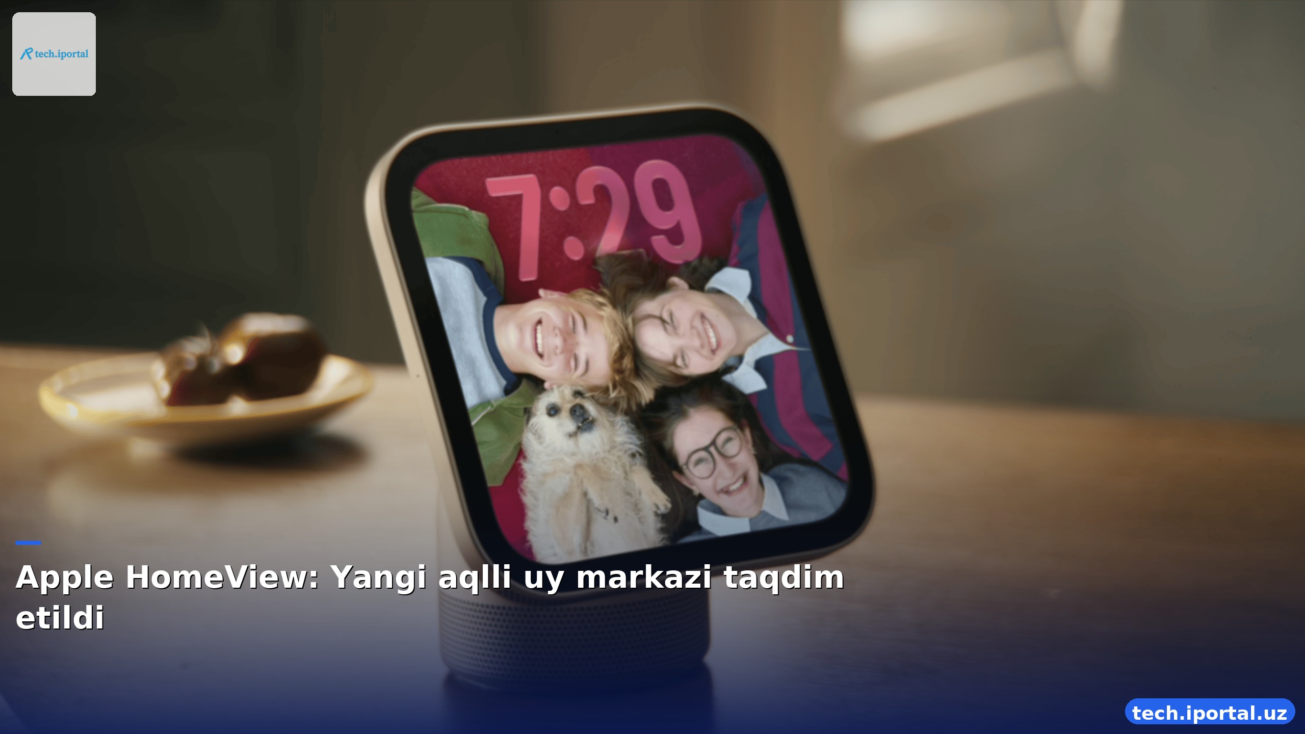 Apple HomeView: Yangi aqlli uy markazi taqdim etildi