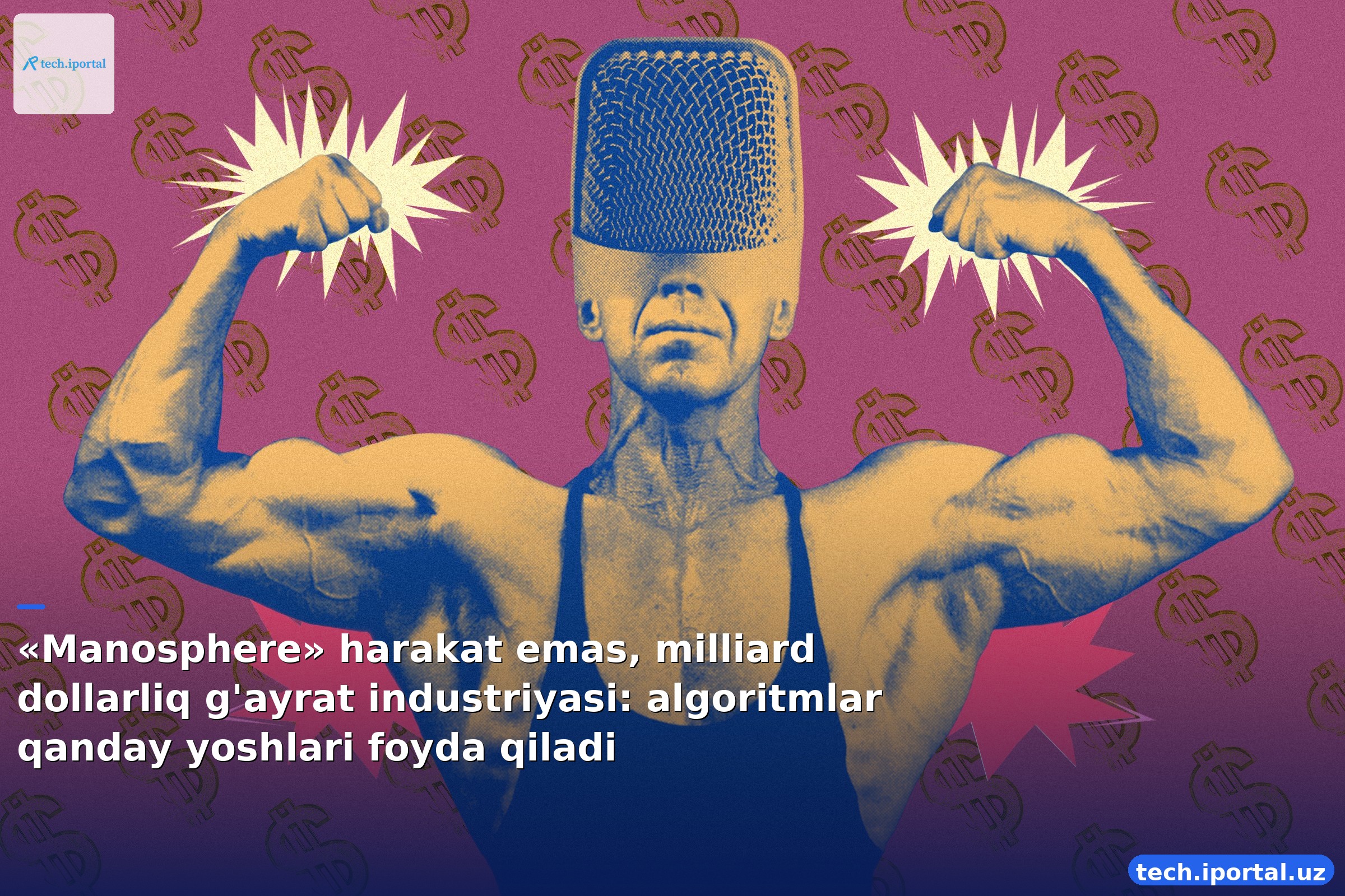 «Manosphere» harakat emas, milliard dollarliq g'ayrat industriyasi: algoritmlar qanday yoshlari foyda qiladi