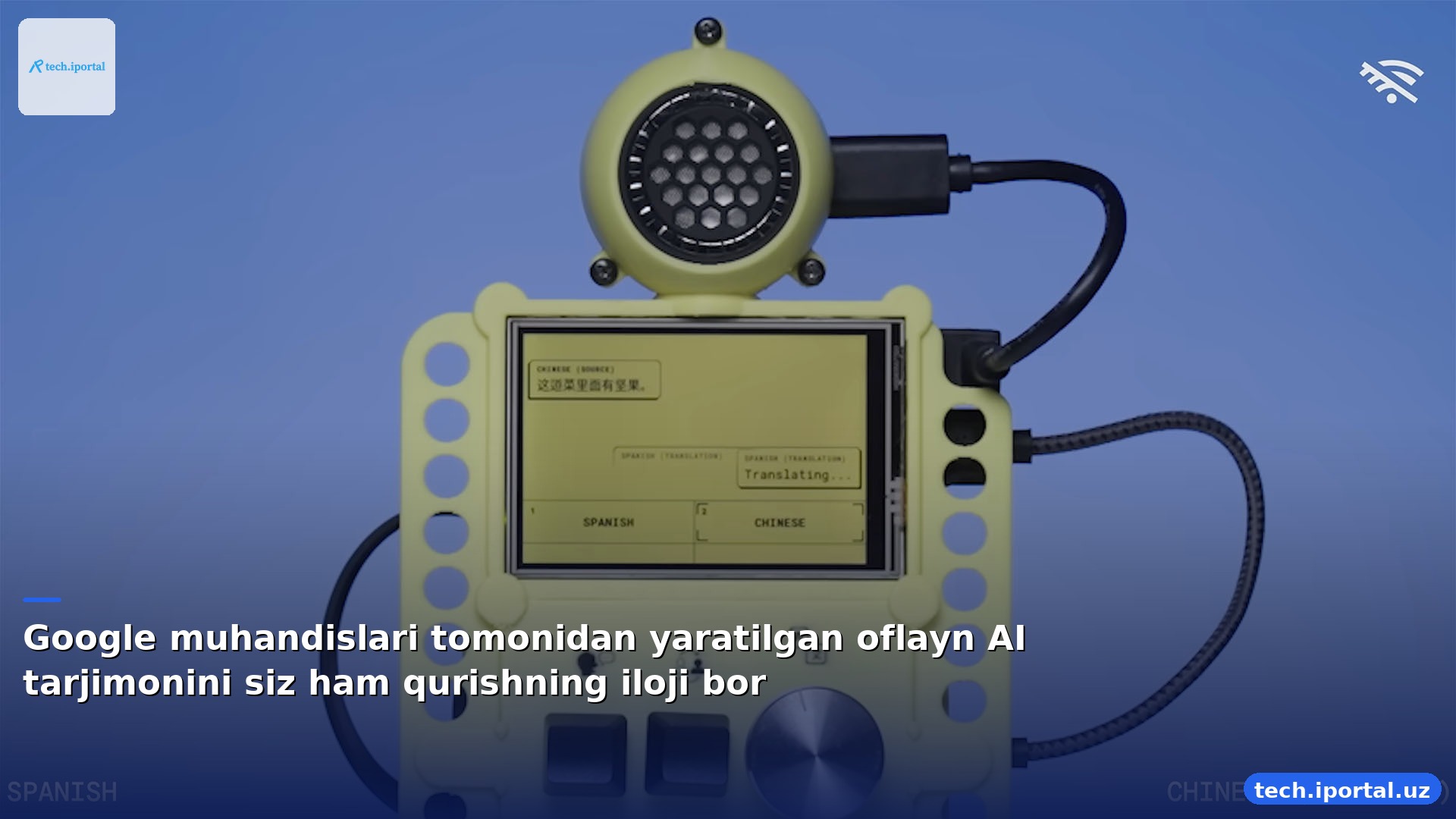 Google muhandislari tomonidan yaratilgan oflayn AI tarjimonini siz ham qurishning iloji bor