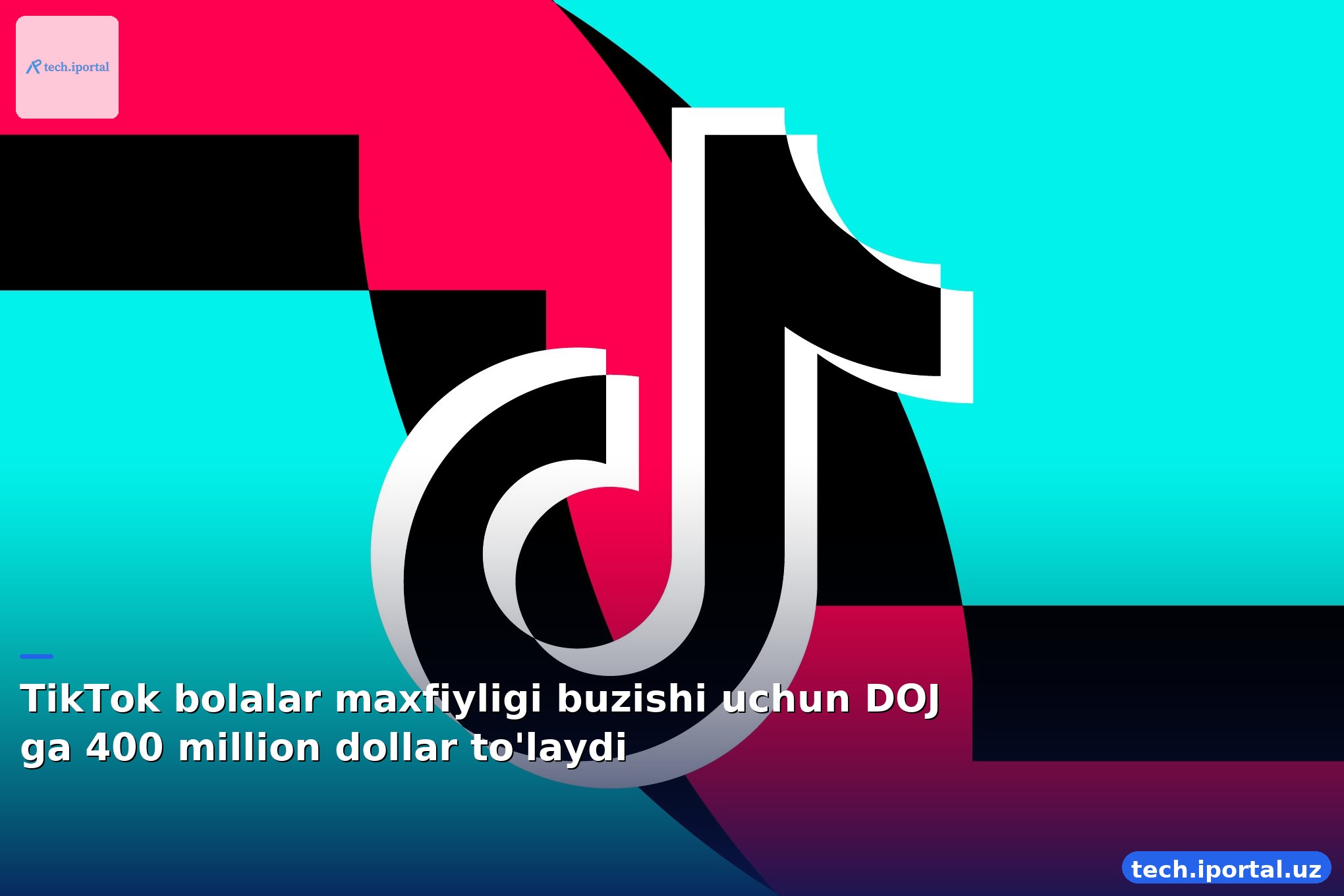 TikTok bolalar maxfiyligi buzishi uchun DOJ ga 400 million dollar to'laydi
