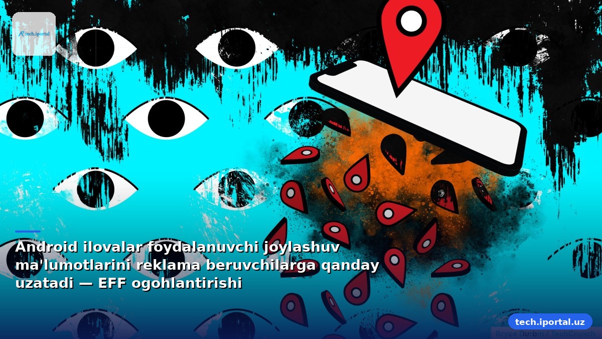 Android ilovalar foydalanuvchi joylashuv ma'lumotlarini reklama beruvchilarga qanday uzatadi — EFF ogohlantirishi