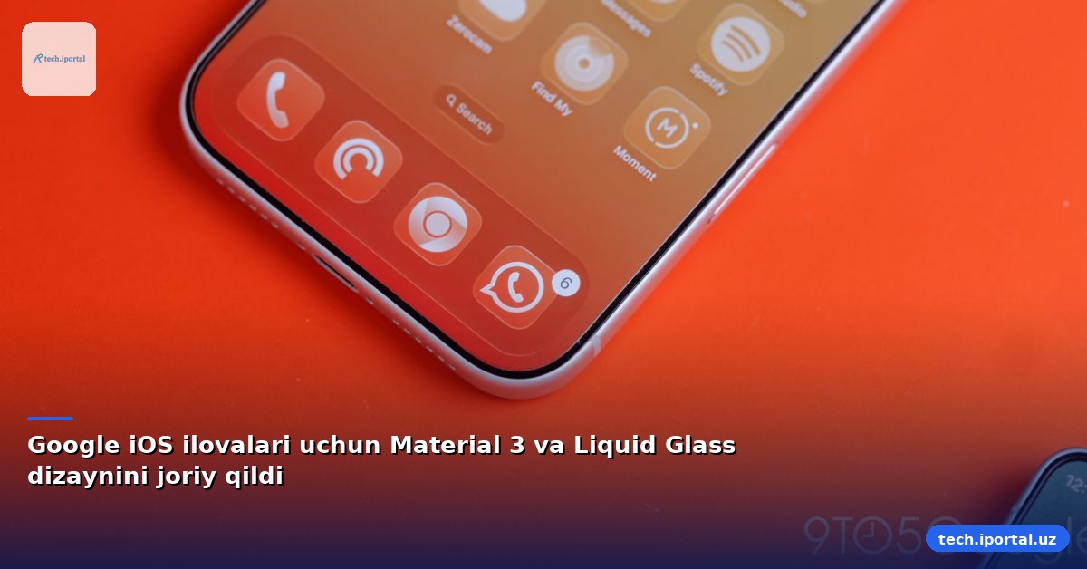 Google iOS ilovalari uchun Material 3 va Liquid Glass dizaynini joriy qildi