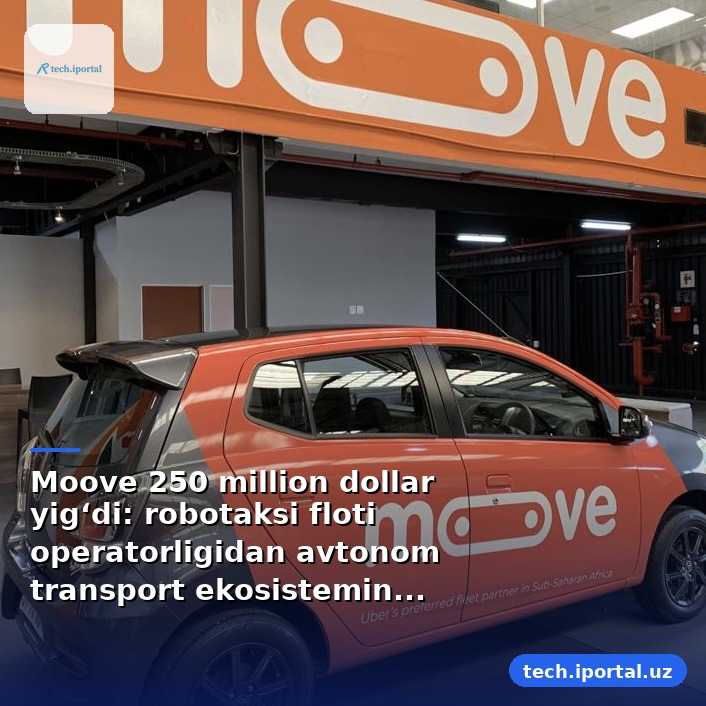 Moove 250 million dollar yig‘di: robotaksi floti operatorligidan avtonom transport ekosistemining «o‘rtasiga»