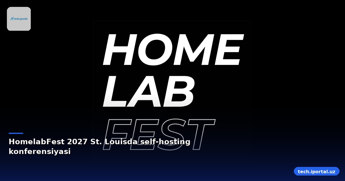 HomelabFest 2027 St. Louisda self‑hosting konferensiyasi