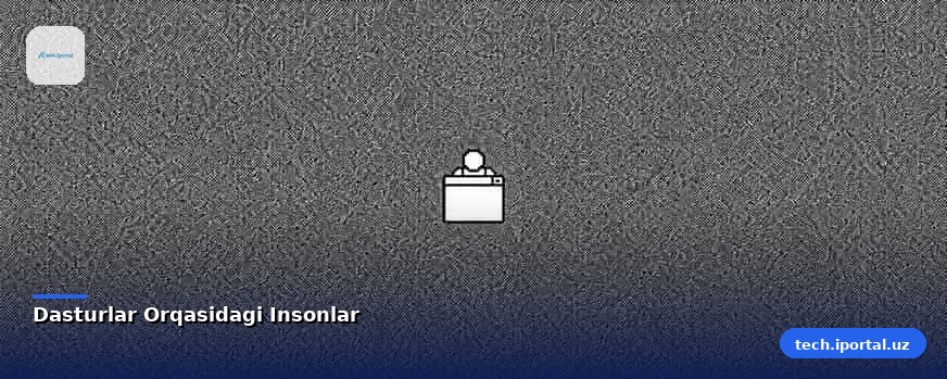 Dasturlar Orqasidagi Insonlar
