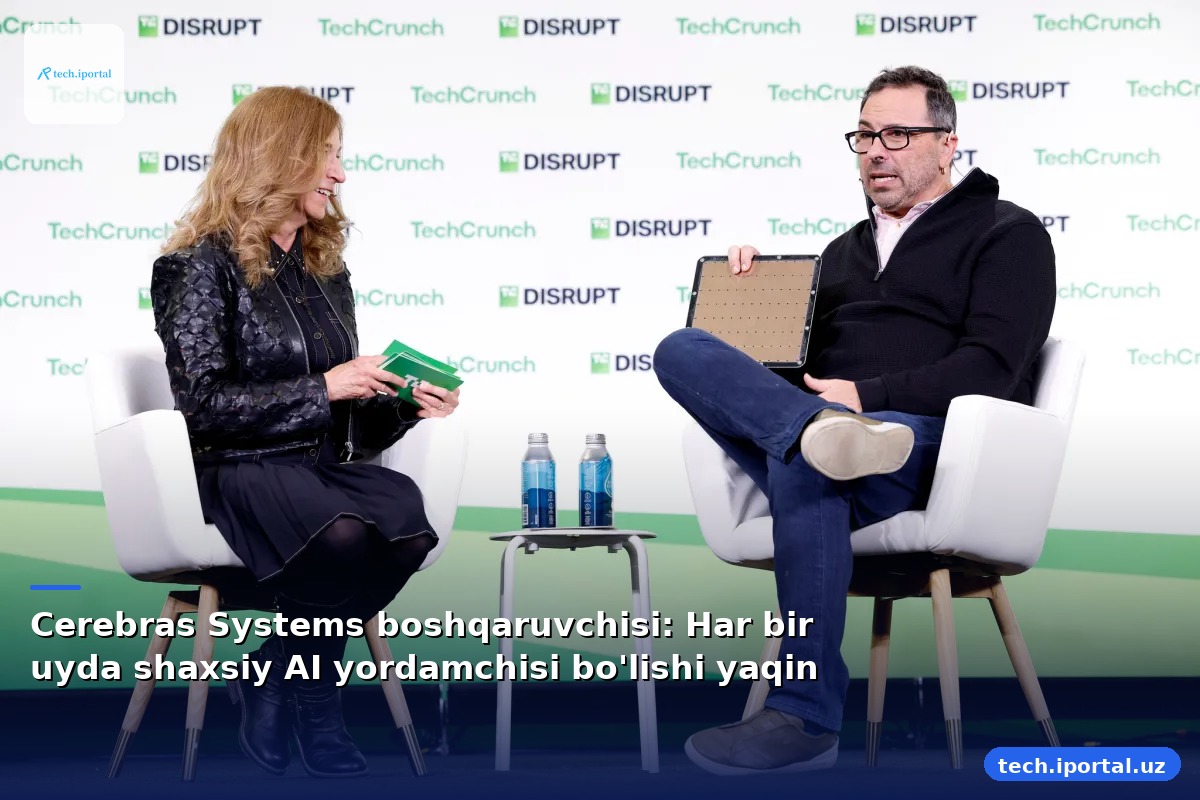 Cerebras Systems boshqaruvchisi: Har bir uyda shaxsiy AI yordamchisi bo'lishi yaqin