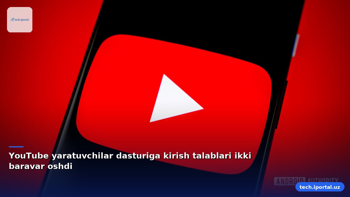 YouTube yaratuvchilar dasturiga kirish talablari ikki baravar oshdi