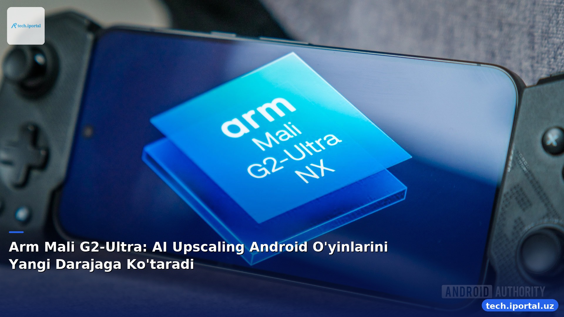 Arm Mali G2-Ultra: AI Upscaling Android O'yinlarini Yangi Darajaga Ko'taradi