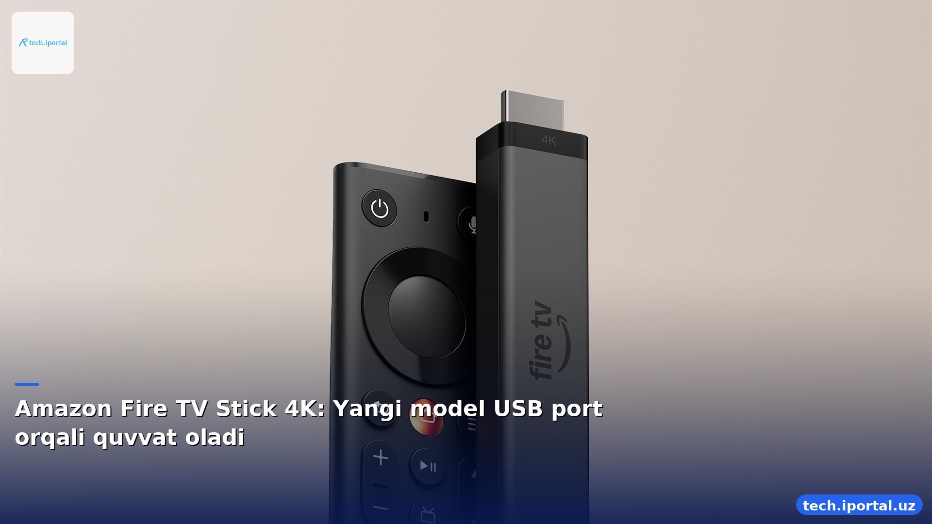 Amazon Fire TV Stick 4K: Yangi model USB port orqali quvvat oladi
