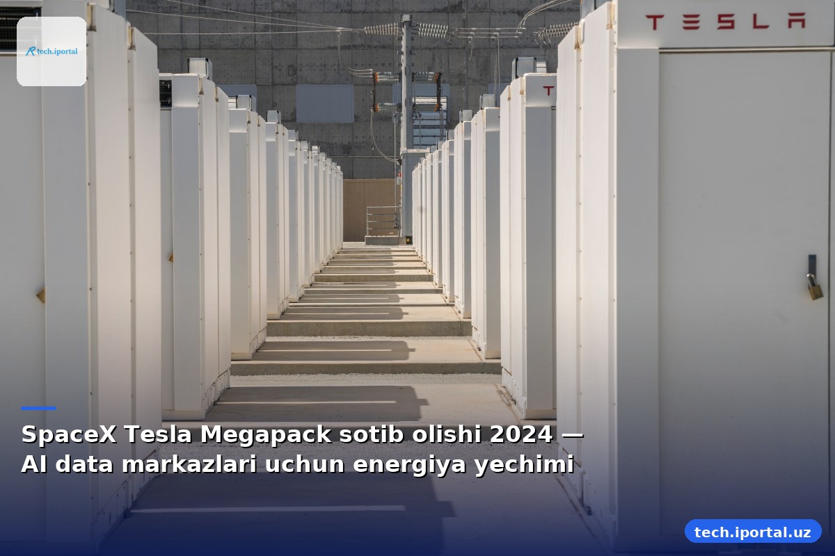 SpaceX Tesla Megapack sotib olishi 2024 — AI data markazlari uchun energiya yechimi