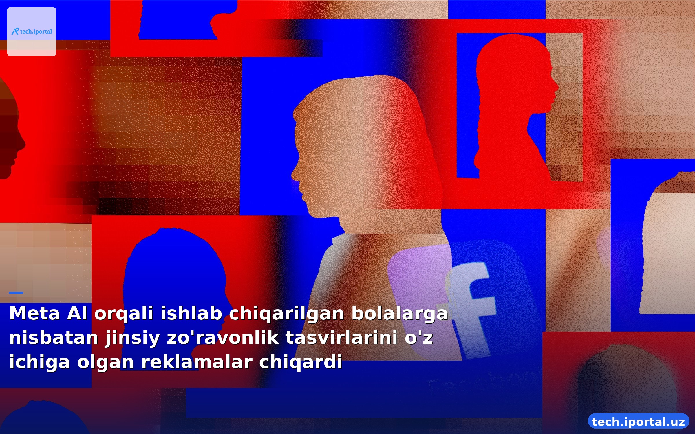 Meta AI orqali ishlab chiqarilgan bolalarga nisbatan jinsiy zo'ravonlik tasvirlarini o'z ichiga olgan reklamalar chiqardi