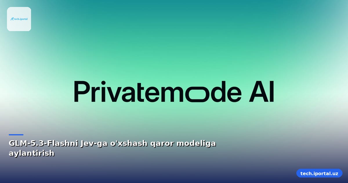 GLM-5.3-Flashni Jev-ga o'xshash qaror modeliga aylantirish