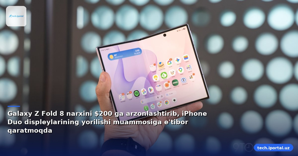 Galaxy Z Fold 8 narxini $200 ga arzonlashtirib, iPhone Duo displeylarining yorilishi muammosiga e'tibor qaratmoqda