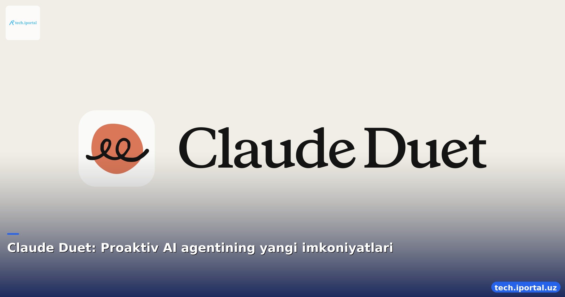 Claude Duet: Proaktiv AI agentining yangi imkoniyatlari