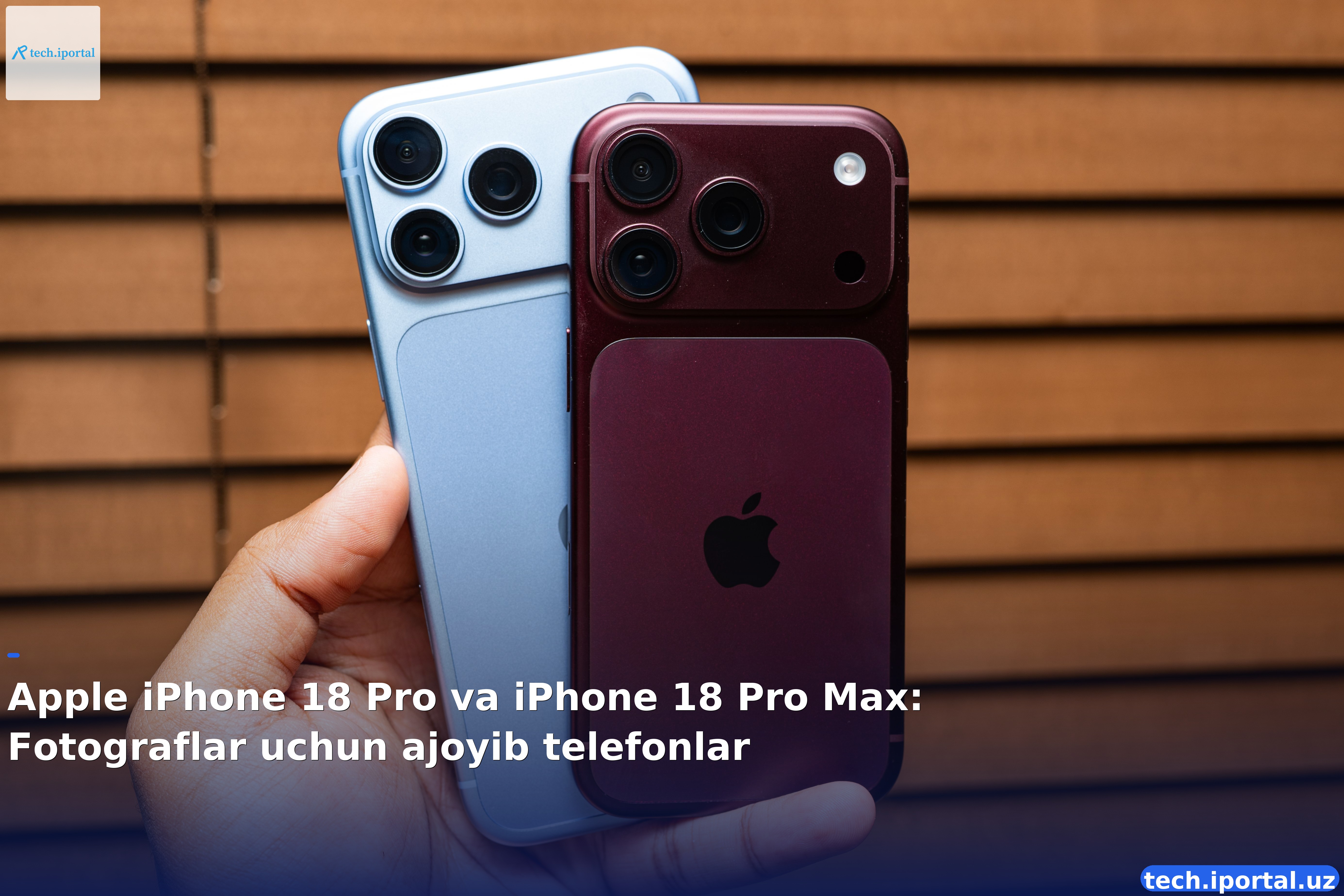 Apple iPhone 18 Pro va iPhone 18 Pro Max: Fotograflar uchun ajoyib telefonlar