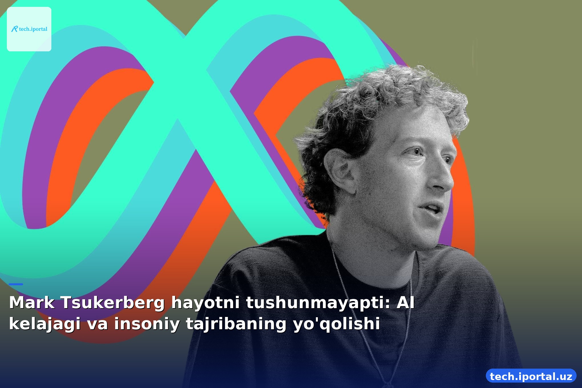 Mark Tsukerberg hayotni tushunmayapti: AI kelajagi va insoniy tajribaning yo'qolishi