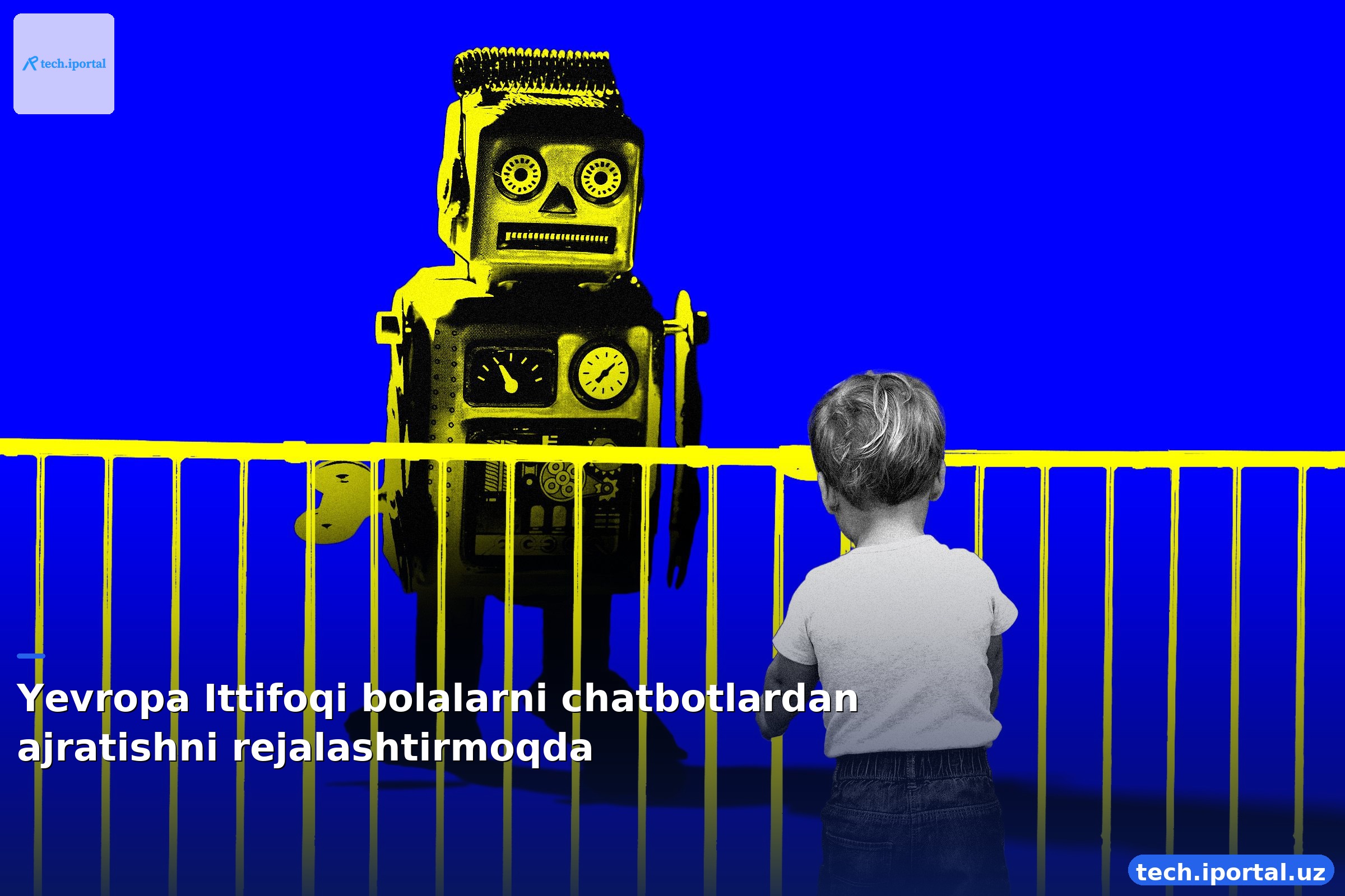 Yevropa Ittifoqi bolalarni chatbotlardan ajratishni rejalashtirmoqda