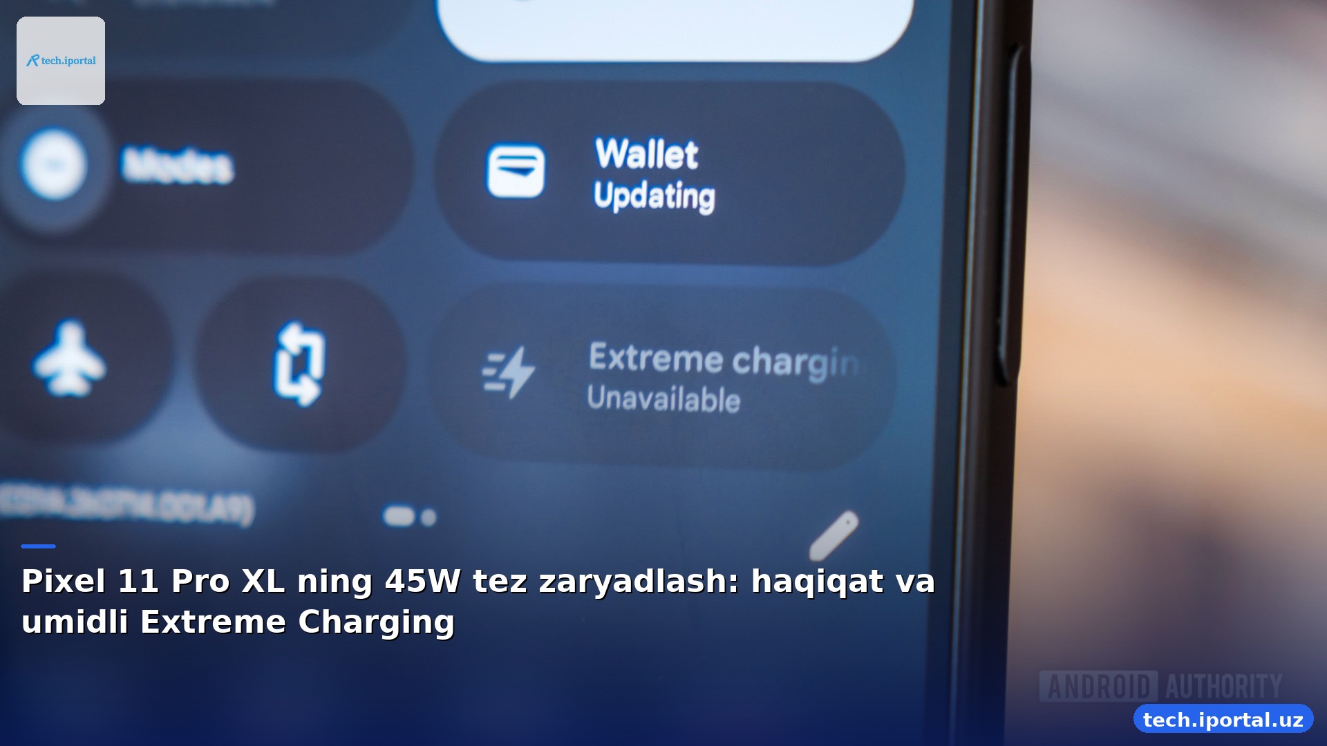Pixel 11 Pro XL ning 45W tez zaryadlash: haqiqat va umidli Extreme Charging