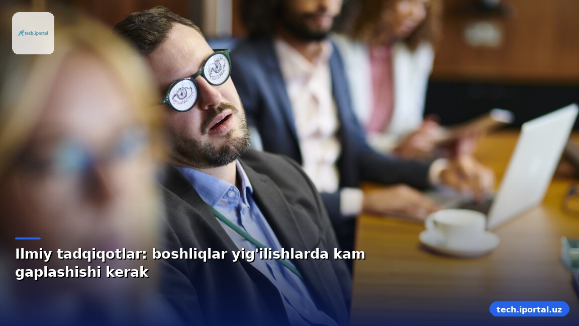 Ilmiy tadqiqotlar: boshliqlar yig'ilishlarda kam gaplashishi kerak