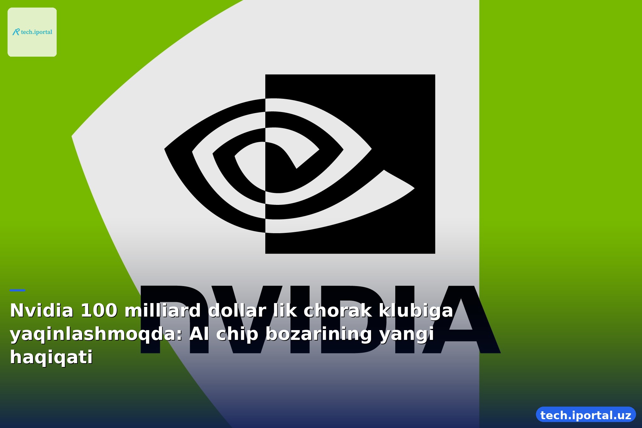 Nvidia 100 milliard dollar lik chorak klubiga yaqinlashmoqda: AI chip bozarining yangi haqiqati