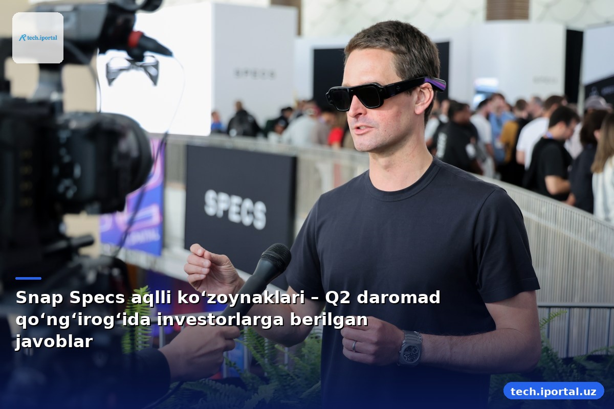 Snap Specs aqlli ko‘zoynaklari – Q2 daromad qo‘ng‘irog‘ida investorlarga berilgan javoblar