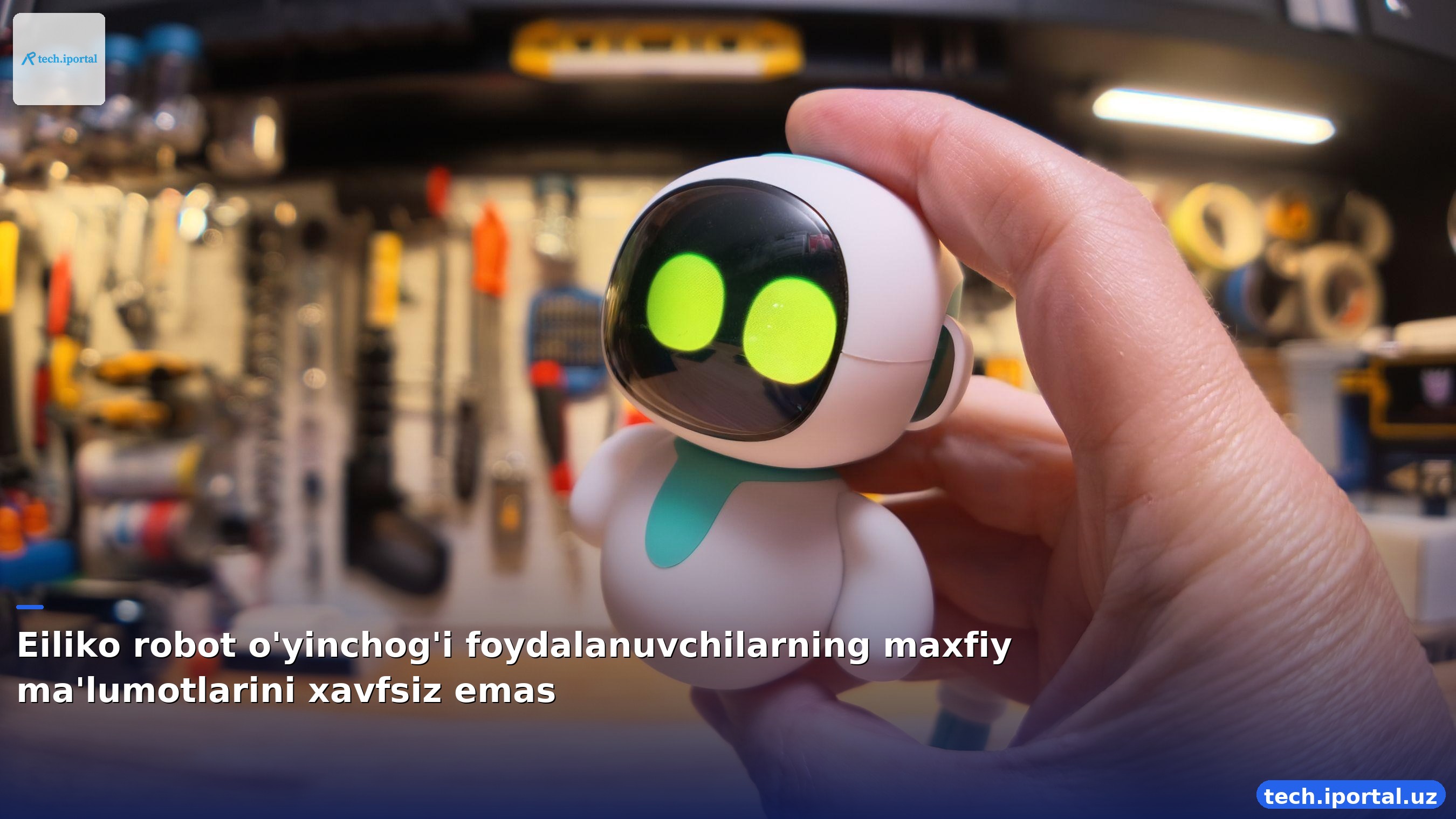 Eiliko robot o'yinchog'i foydalanuvchilarning maxfiy ma'lumotlarini xavfsiz emas