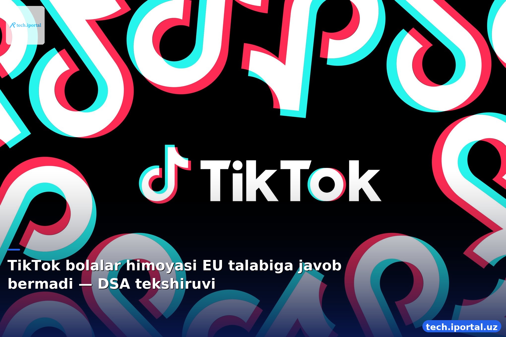 TikTok bolalar himoyasi EU talabiga javob bermadi — DSA tekshiruvi