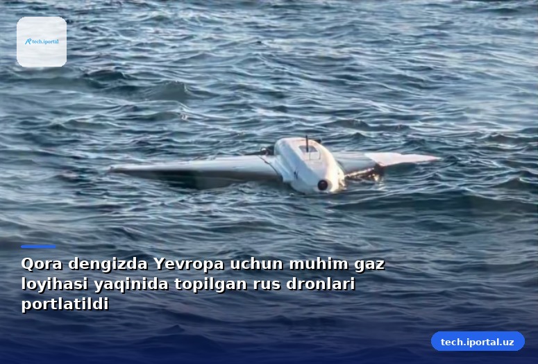 Qora dengizda Yevropa uchun muhim gaz loyihasi yaqinida topilgan rus dronlari portlatildi