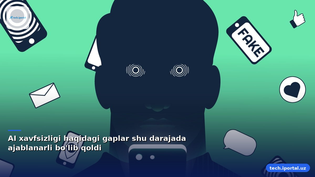 AI xavfsizligi haqidagi gaplar shu darajada ajablanarli bo'lib qoldi