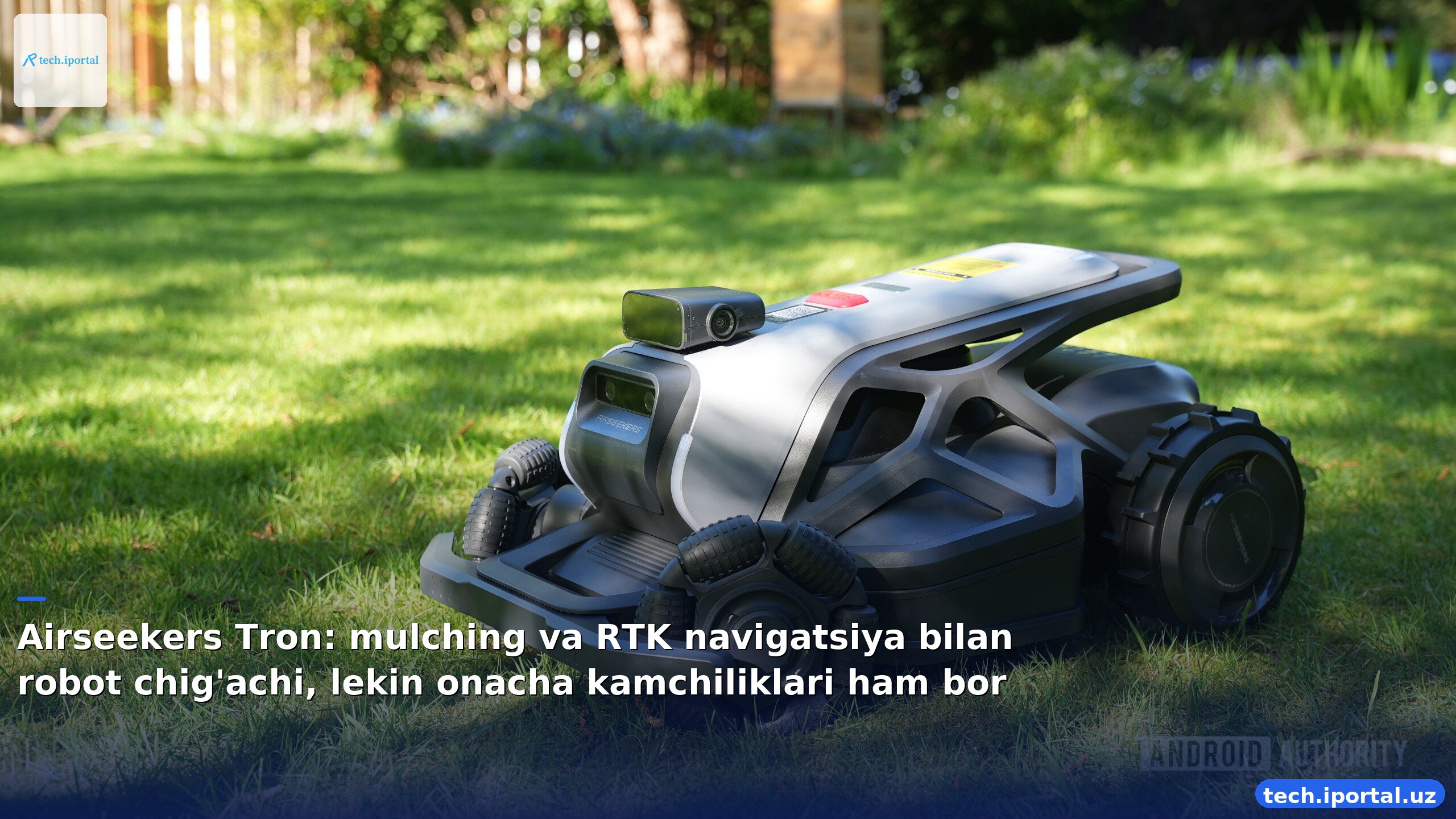 Airseekers Tron: mulching va RTK navigatsiya bilan robot chig'achi, lekin onacha kamchiliklari ham bor