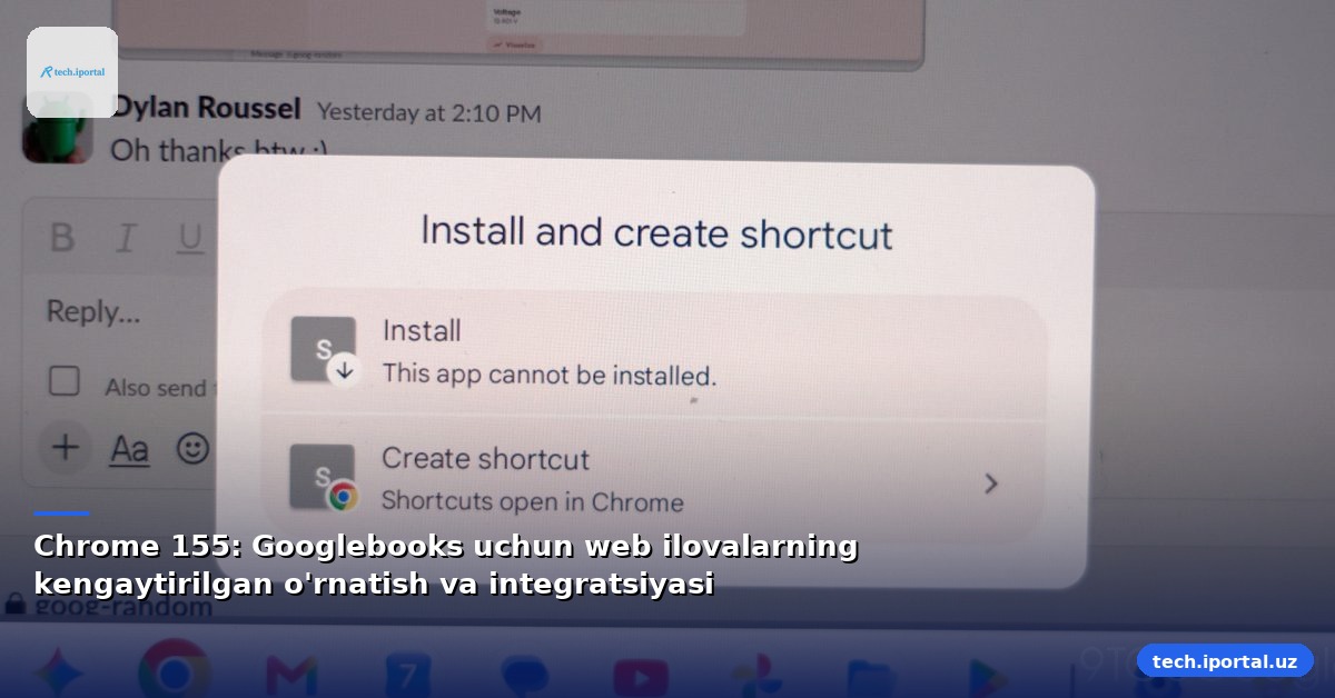 Chrome 155: Googlebooks uchun web ilovalarning kengaytirilgan o'rnatish va integratsiyasi