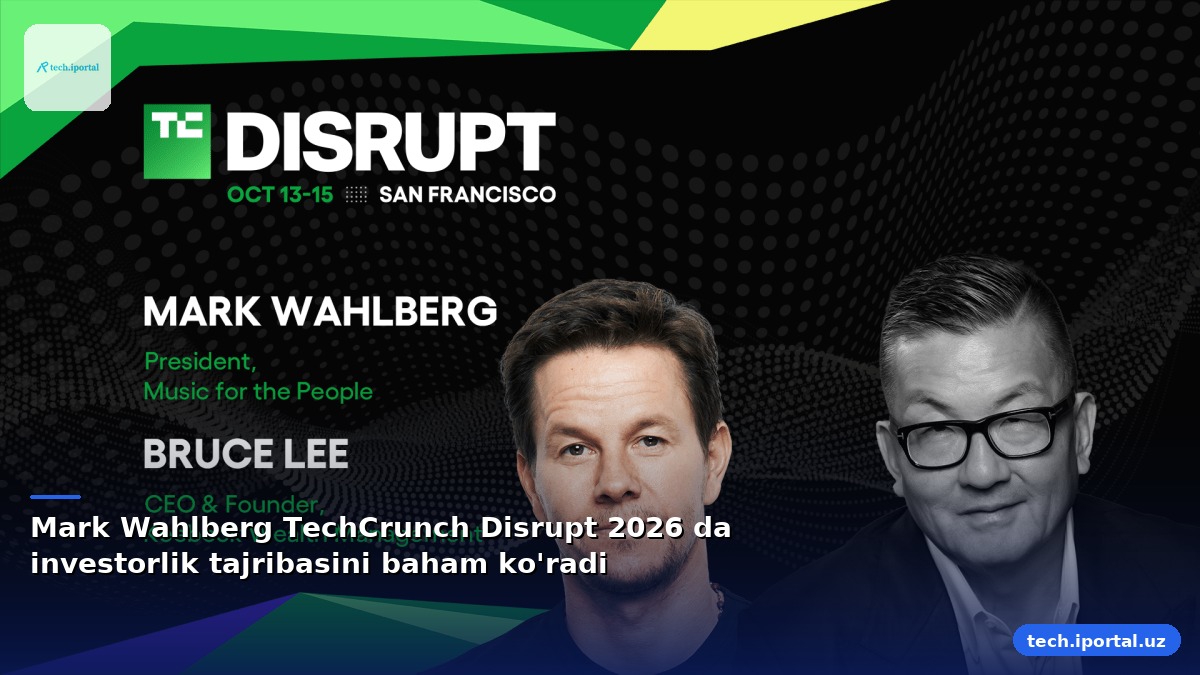 Mark Wahlberg TechCrunch Disrupt 2026 da investorlik tajribasini baham ko'radi
