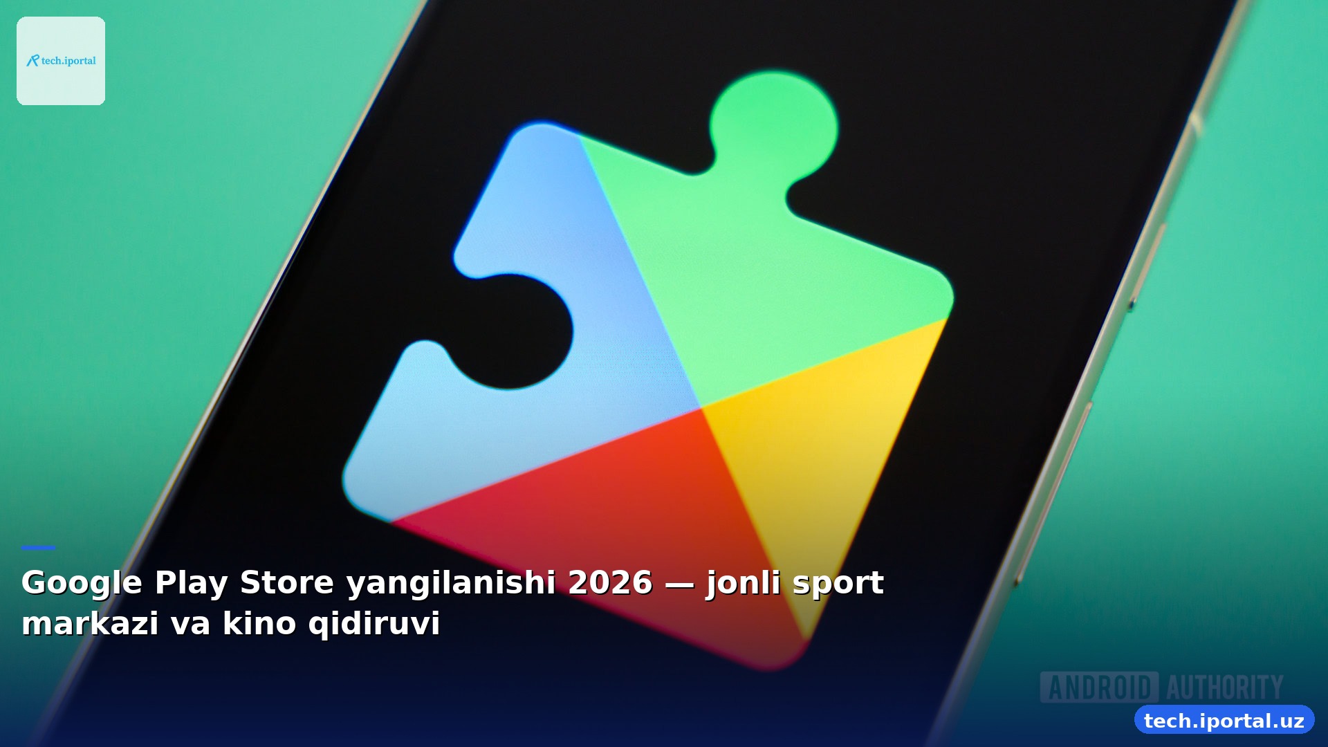 Google Play Store yangilanishi 2026 — jonli sport markazi va kino qidiruvi