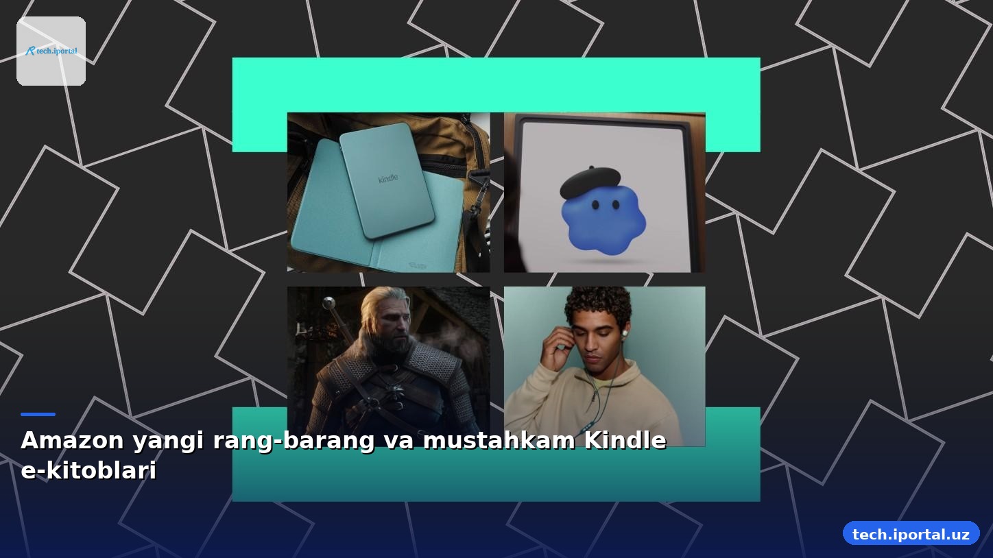 Amazon yangi rang-barang va mustahkam Kindle e-kitoblari
