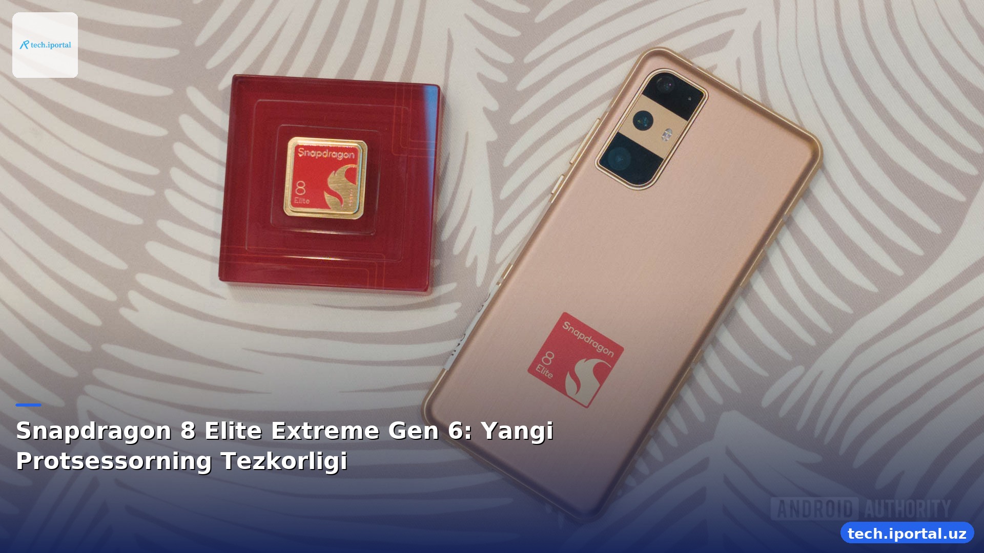 Snapdragon 8 Elite Extreme Gen 6: Yangi Protsessorning Tezkorligi