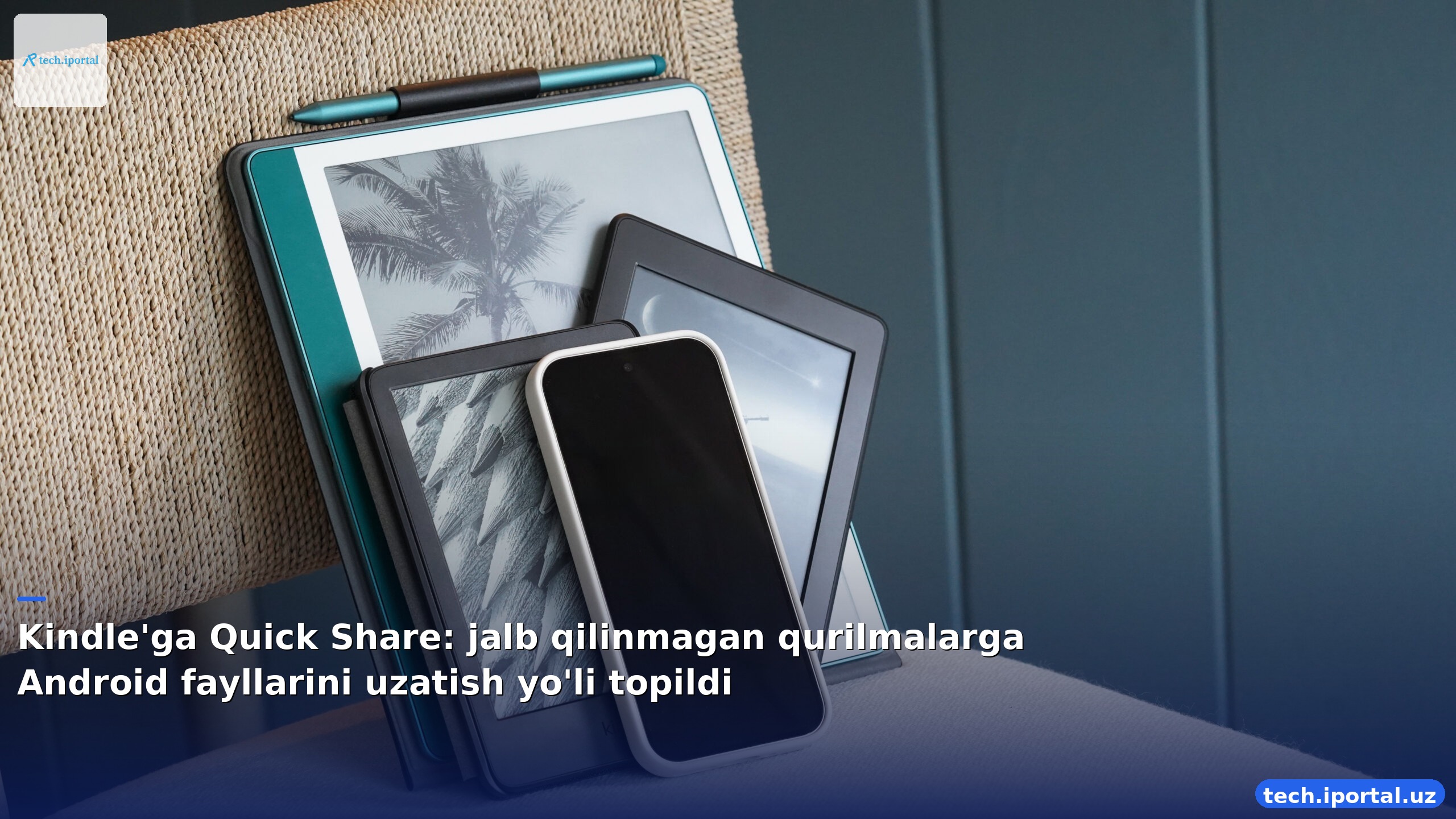 Kindle'ga Quick Share: jalb qilinmagan qurilmalarga Android fayllarini uzatish yo'li topildi
