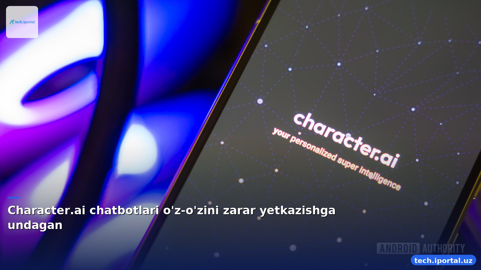 Character.ai chatbotlari o'z-o'zini zarar yetkazishga undagan