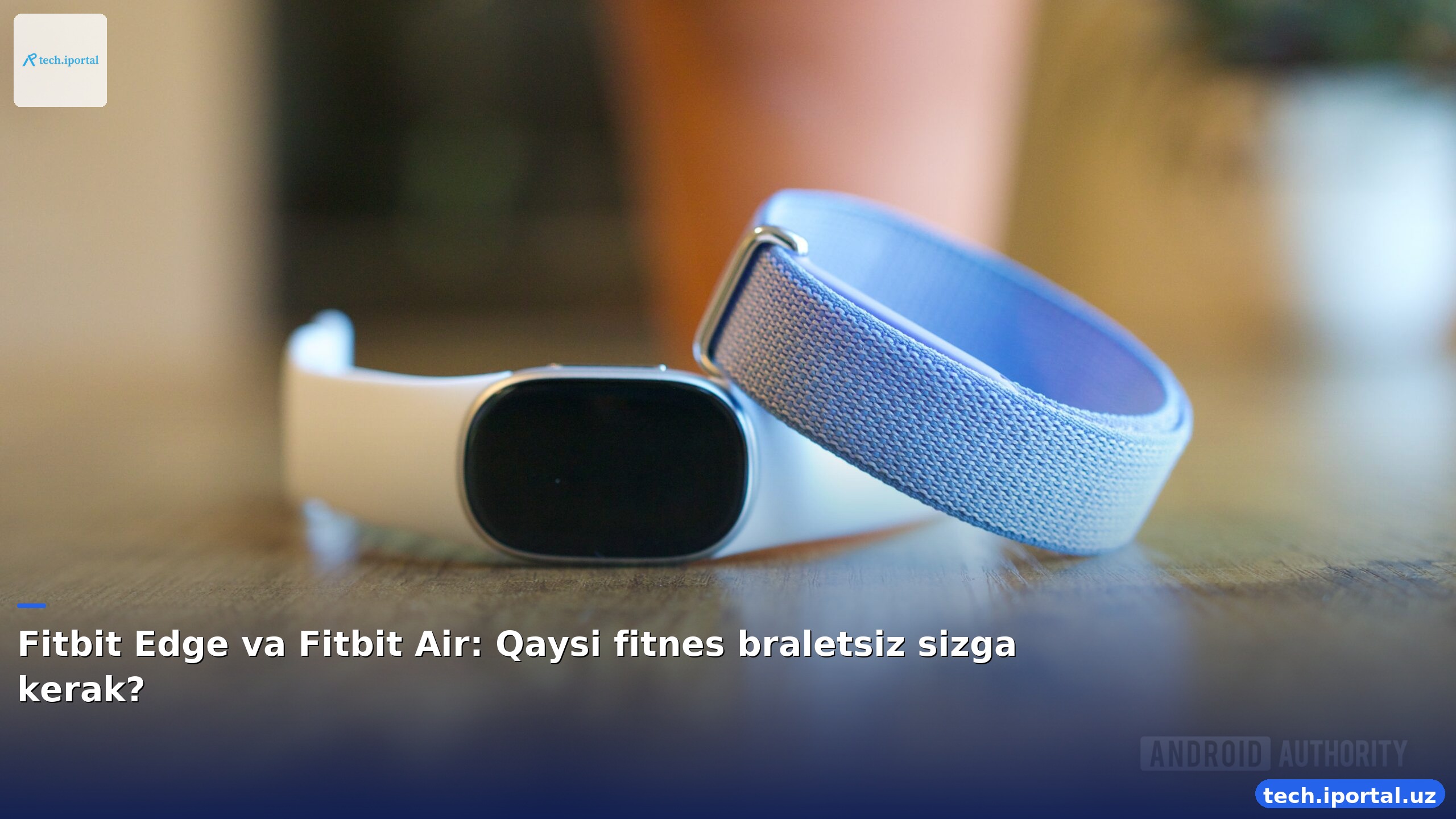Fitbit Edge va Fitbit Air: Qaysi fitnes braletsiz sizga kerak?