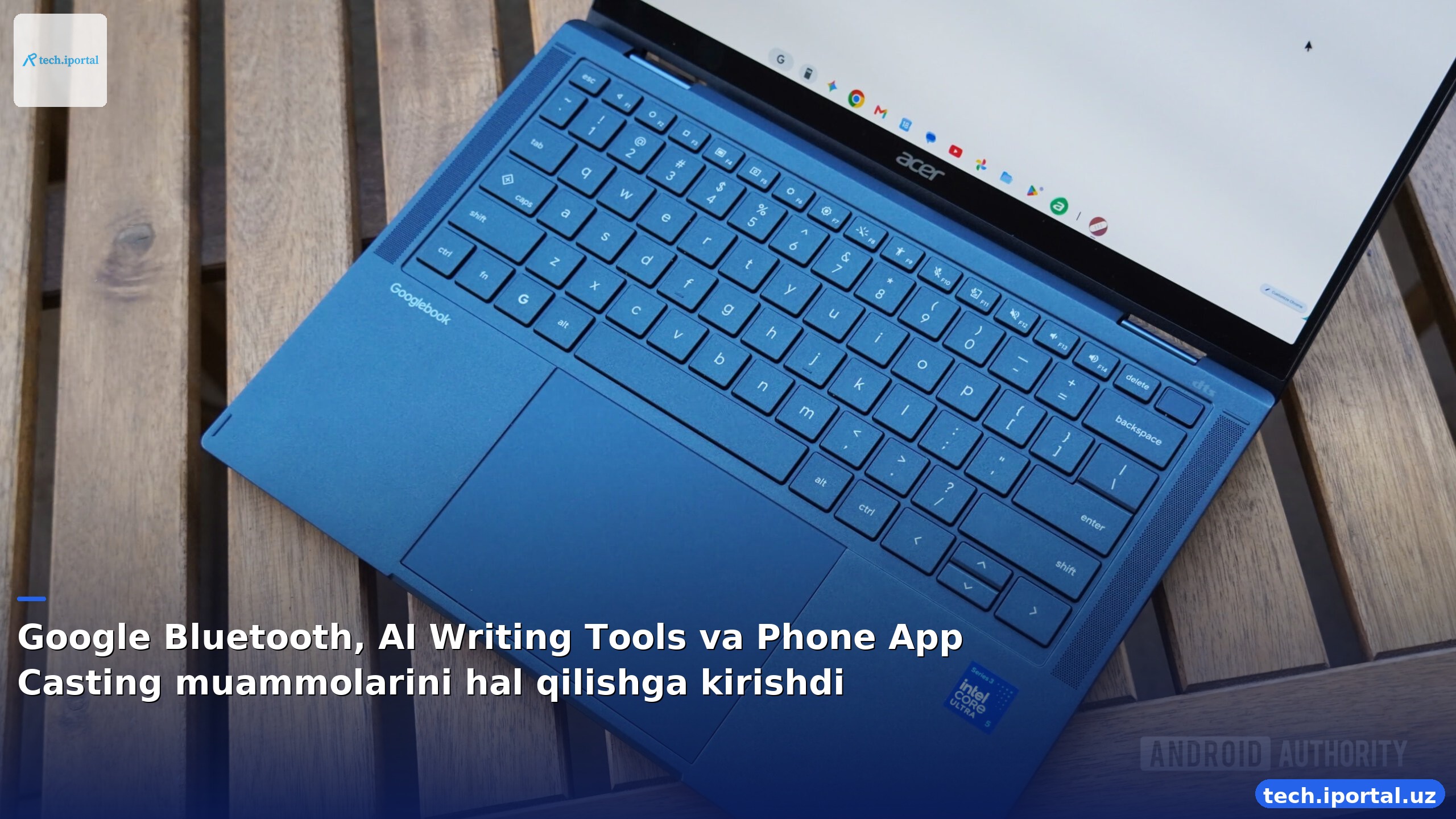 Google Bluetooth, AI Writing Tools va Phone App Casting muammolarini hal qilishga kirishdi