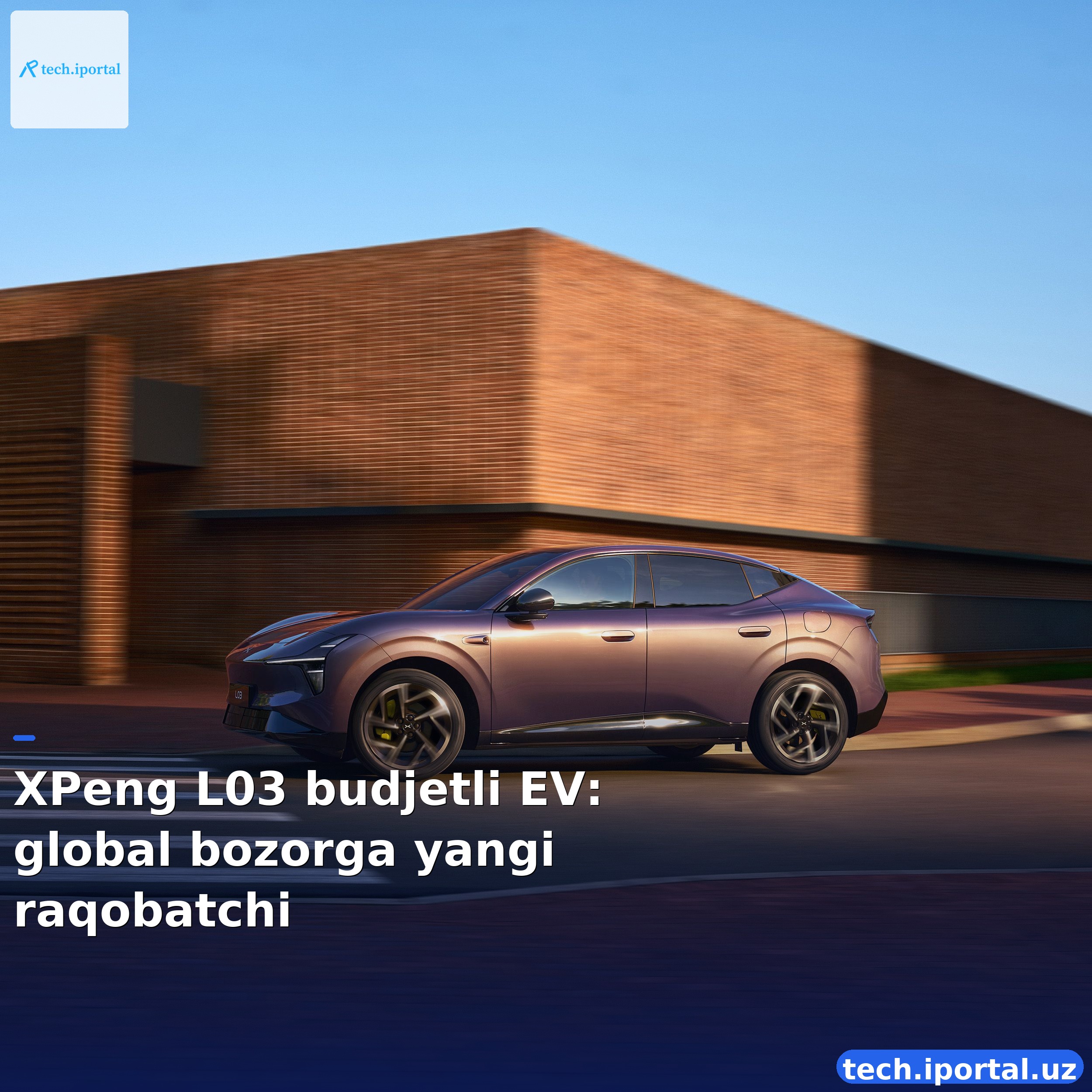 XPeng L03 budjetli EV: global bozorga yangi raqobatchi