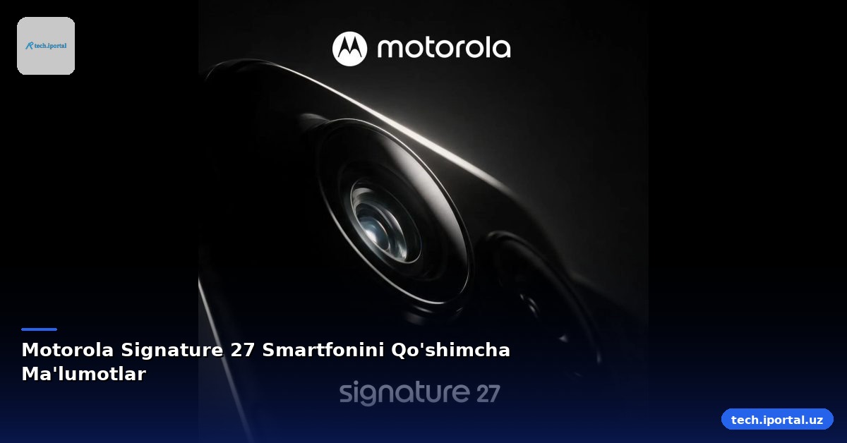 Motorola Signature 27 Smartfonini Qo'shimcha Ma'lumotlar