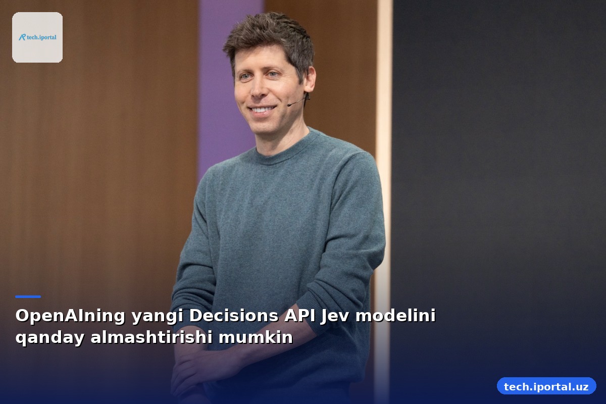 OpenAIning yangi Decisions API Jev modelini qanday almashtirishi mumkin