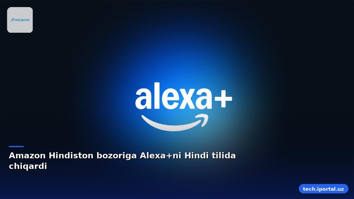 Amazon Hindiston bozoriga Alexa+ni Hindi tilida chiqardi