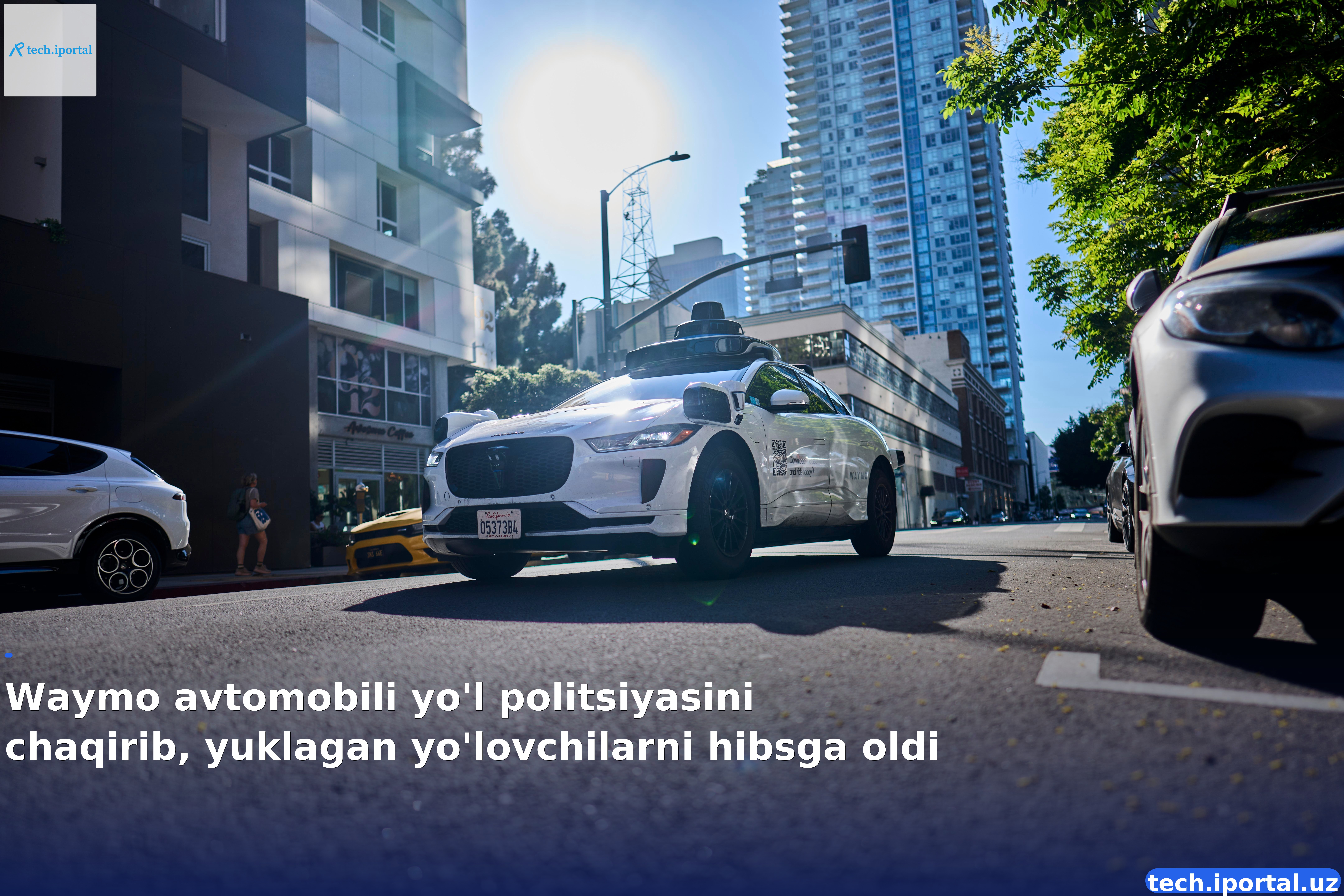 Waymo avtomobili yo'l politsiyasini chaqirib, yuklagan yo'lovchilarni hibsga oldi