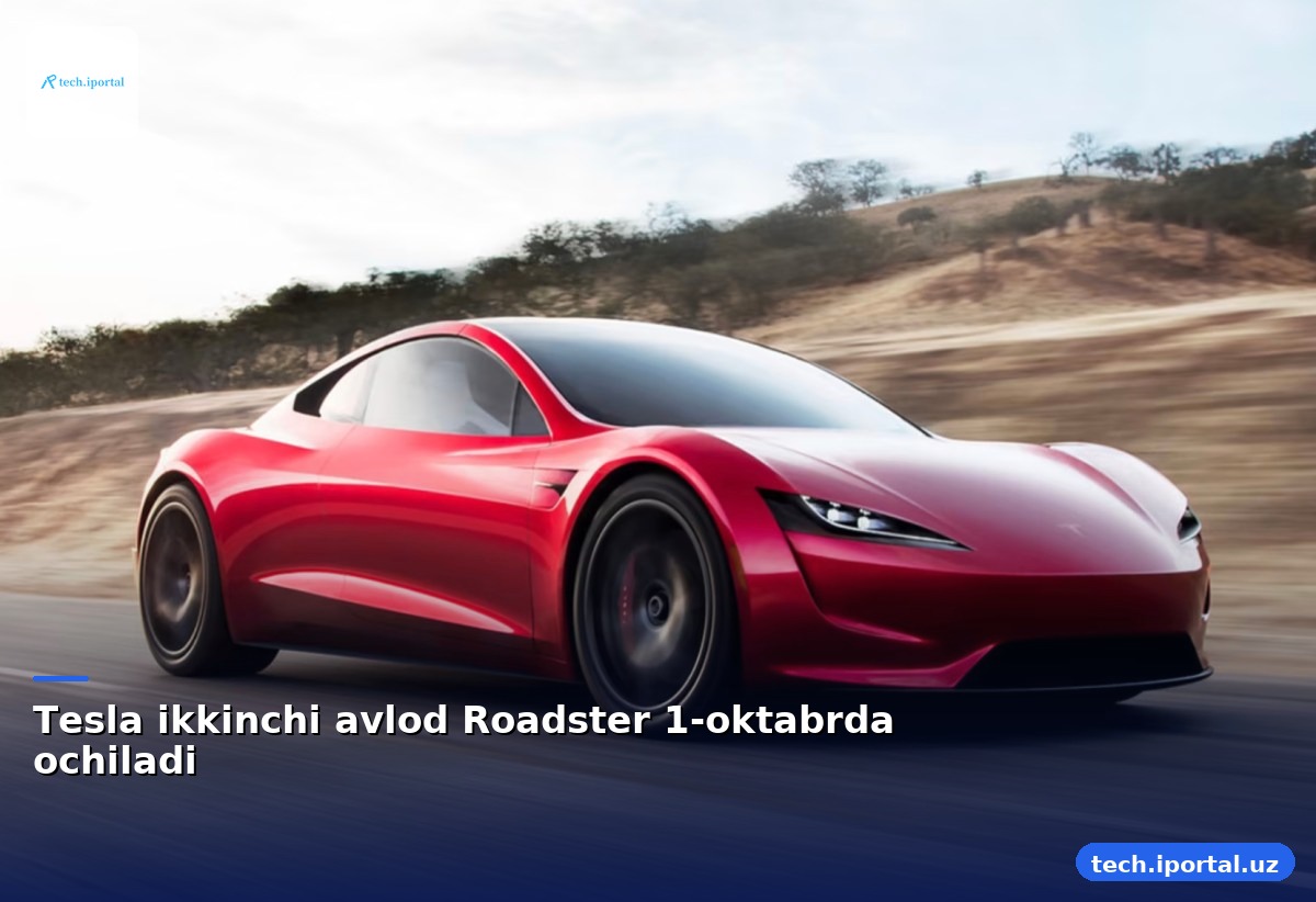 Tesla ikkinchi avlod Roadster 1-oktabrda ochiladi