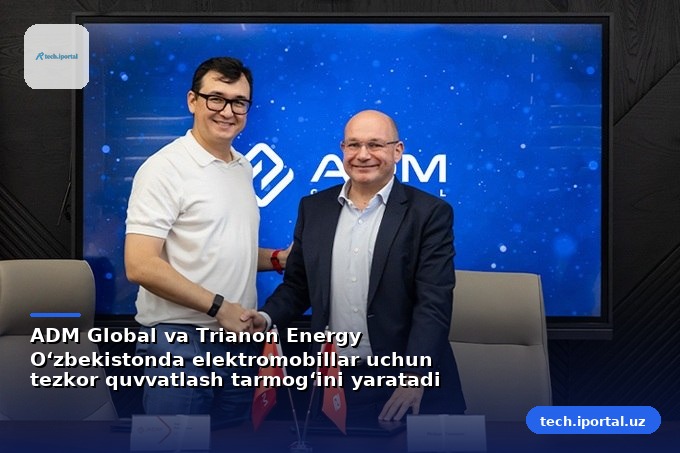 ADM Global va Trianon Energy O‘zbekistonda elektromobillar uchun tezkor quvvatlash tarmog‘ini yaratadi