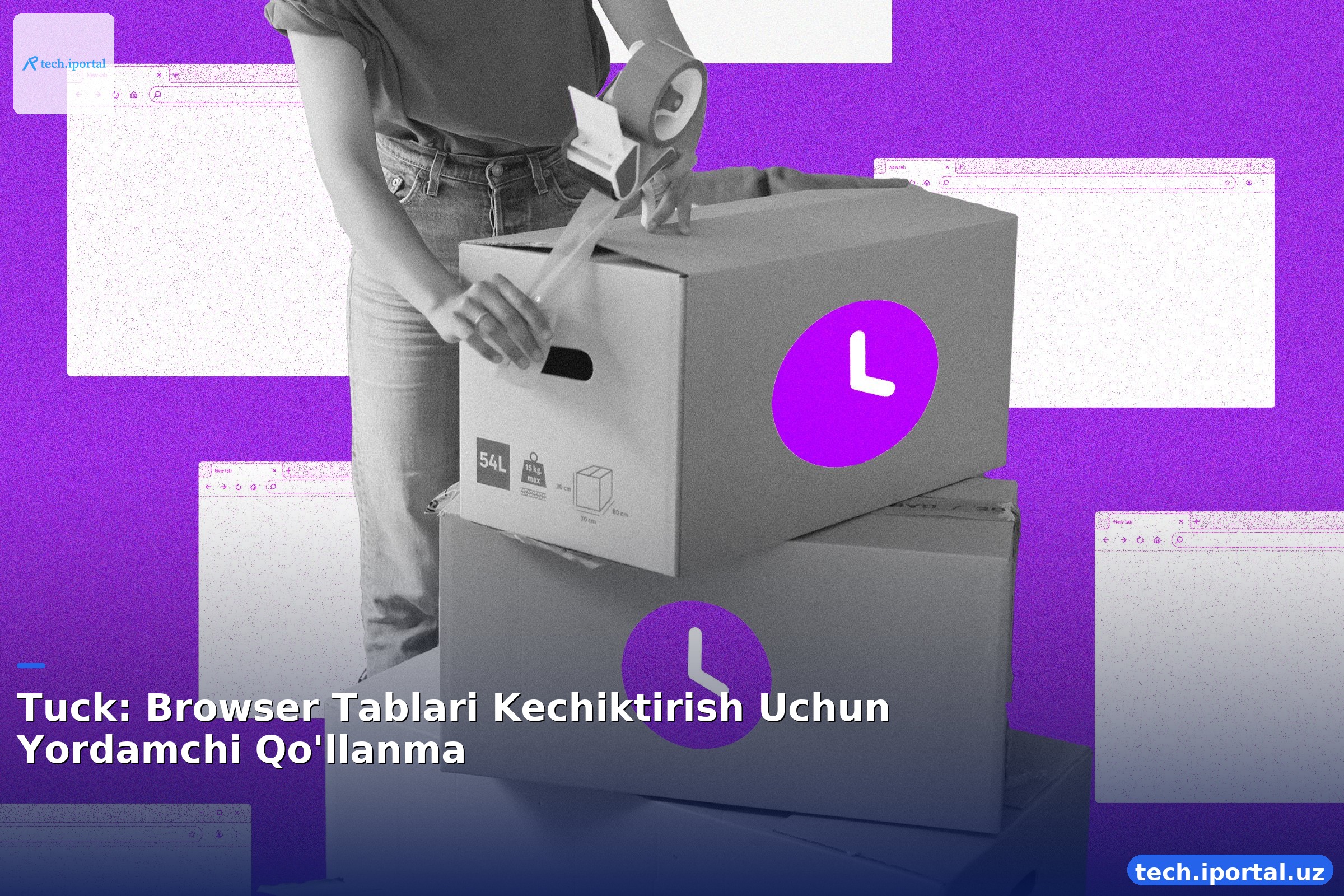 Tuck: Browser Tablari Kechiktirish Uchun Yordamchi Qo'llanma
