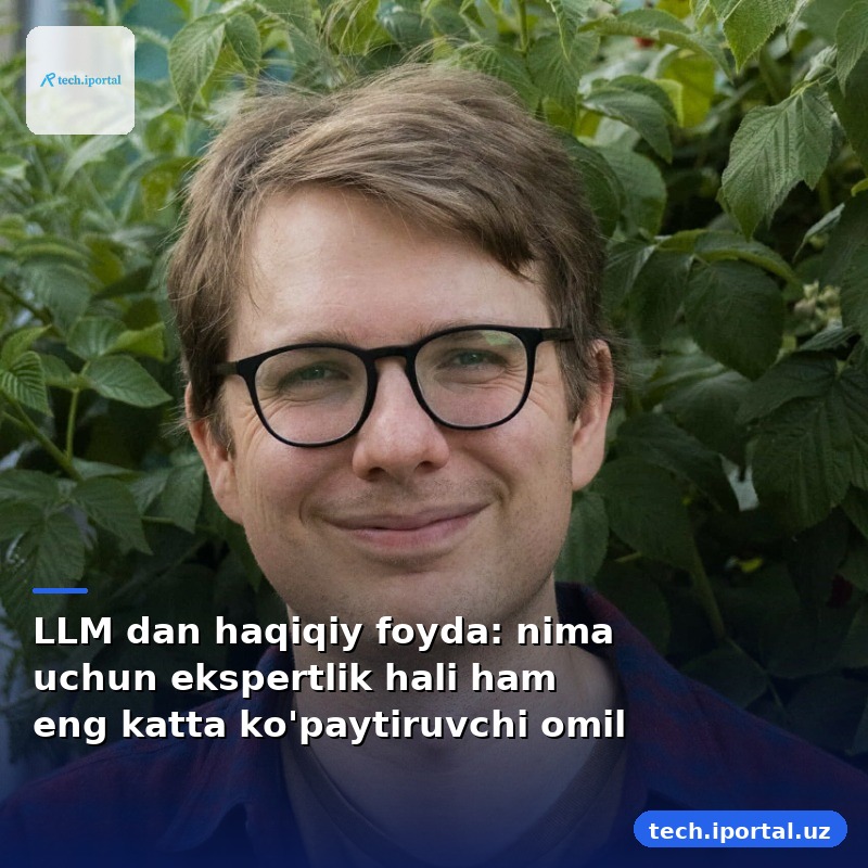 LLM dan haqiqiy foyda: nima uchun ekspertlik hali ham eng katta ko'paytiruvchi omil